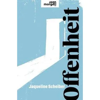 Offenheit - Scheiber, Jaqueline