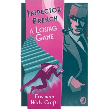 Beletrie pro dospělé Inspector French: A Losing Game - Freeman, Wills Crofts