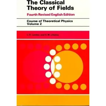 Přírodní věda The Classical Theory of Fields - Landau, L. D.; Lifshitz, E. M.; Pitaevskii, L. P.
