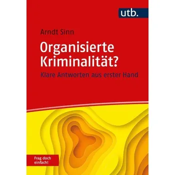 Organisierte Kriminalität? Frag doch einfach! - Sinn, Arndt