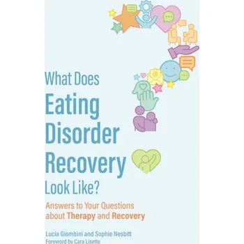 What Does Eating Disorder Recovery Look Like? - Nesbitt, Sophie; Giombini, Lucia
