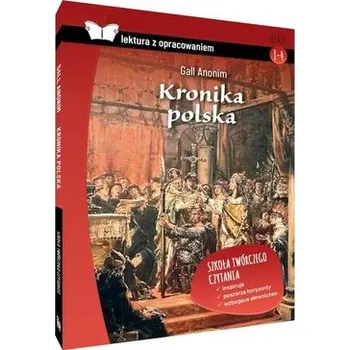 Kronika polska. Z opracowaniem TW - Gall Anonim