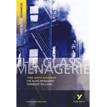 The Glass Menagerie: York Notes Advanced - Warren, Rebecca