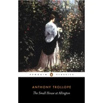 The Small House at Allington - Trollope Anthony [EN] (1991, Brožovaná, Penguin Books Ltd)