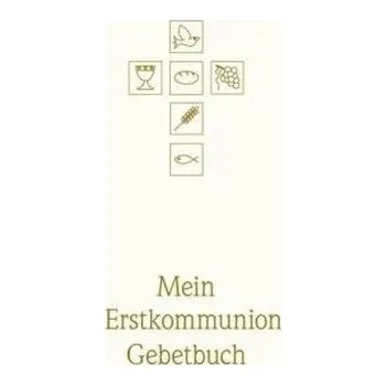 První čtění Mein Erstkommunion-Gebetbuch, Schmuckausgabe - Hintner, Anna