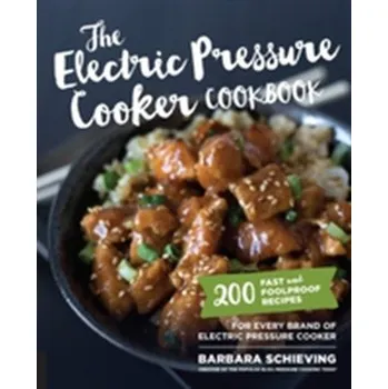 The Electric Pressure Cooker Cookbook - Schieving, Barbara