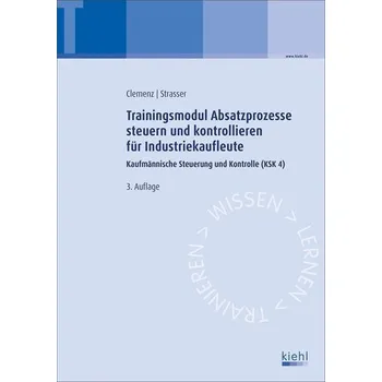 Trainingsmodul Absatzprozesse steuern und kontrollieren für Industriekaufleute - Clemenz, Gerhard [DE] (2020, Brožovaná, Kiehl Friedrich Verlag G)