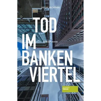 Tod im Bankenviertel - Fechtner, Detlef