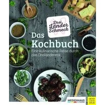 Dreiländerschmeck - Das Kochbuch - Dreiländerschmeck