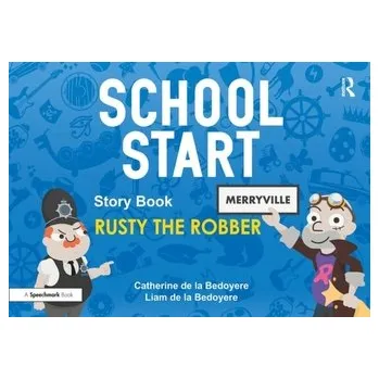 School Start Storybooks: Rusty the Robber - Bedoyere, Catherine de la