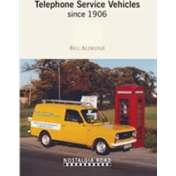 TELEPHONE SERVICE VEHICLES SINCE 1906 - ALDRIDGE, BILL