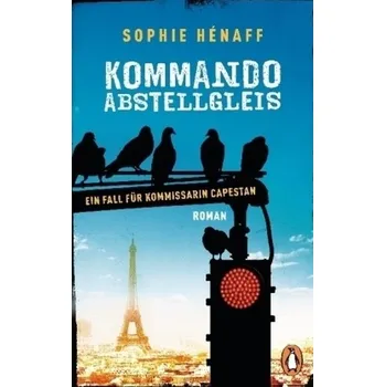 Kommando Abstellgleis - Hénaff, Sophie