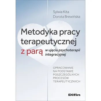 Metodyka pracy terapeutycznej z parą.. - Sylwia Kita Dorota Brewińska