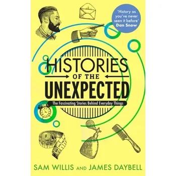 Encyklopedie Histories of the Unexpected - Willis, Dr Sam (Author); Daybell, Professor James [EN] (2022, Brožovaná, Atlantic Books)