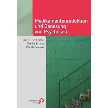 Medikamentenreduktion und Genesung von Psychosen - Schlimme, Jann E.