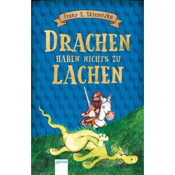 Drachen haben nichts zu lachen - Sklenitzka, Franz S. [DE] (2018, Brožovaná / brožovaná, Arena)