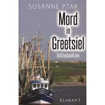 Mord in Greetsiel. Ostfrieslandkrimi - Ptak, Susanne
