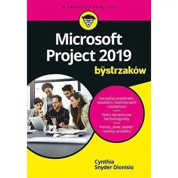 Microsoft Project 2019 dla bystrzaków - Dionisio, Cynthia Snyder