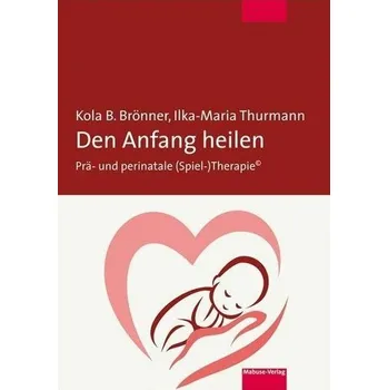 Den Anfang heilen - Brönner, Kola B.