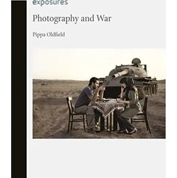 Photography and War - Oldfield, Pippa