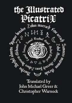Illustrated Picatrix: The Complete Occult Classic Of Astrological Magic - Christopher Warnock, John Michael Greer [EN] (2015, pevná)