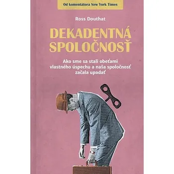 Kniha Dekadentná spoločnosť - Ross Douthat