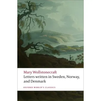 Populárně naučná literatura pro dospělé Letters written in Sweden, Norway, and Denmark - Wollstonecraft Mary