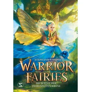 Warrior Fairies. Die Macht der Jahreszeiten-Krone - Campisi, Stephanie