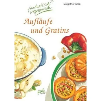 Aufläufe und Gratins - Stevanon, Margrit