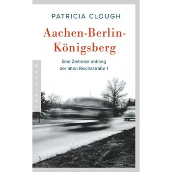 Aachen - Berlin - Königsberg - Clough, Patricia