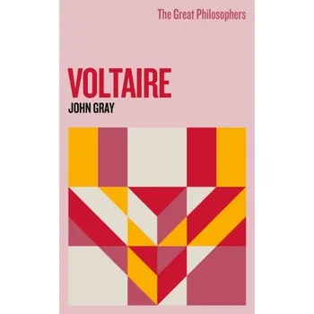 The Great Philosophers: Voltaire - John Gray
