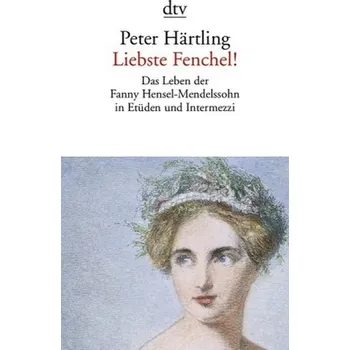 Liebste Fenchel! - Peter Härtling [DE] (2013, Brožovaná, DTV)