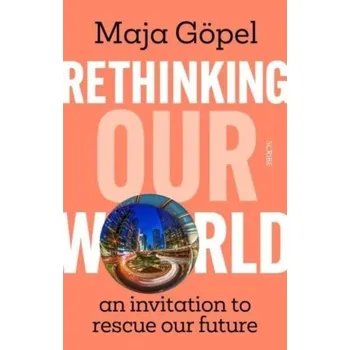 Rethinking Our World - Göpel, Maja