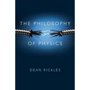 Příroda The Philosophy of Physics - Rickles, Dean