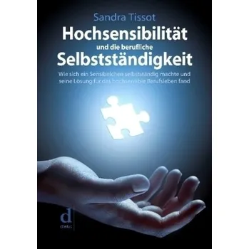 Hochsensibilität und die berufliche Selbstständigkeit - Tissot, Sandra