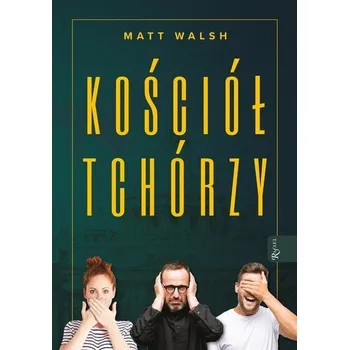 Kościół tchórzy - Schopflin, Katharine; Walsh, Matt