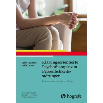 Klärungsorientierte Psychotherapie von Persönlichkeitsstörungen - Sachse, Rainer [DE] (2023, Brožovaná, Hogrefe Verlag GmbH + Co.)
