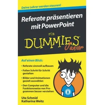 Referate präsentieren mit PowerPoint für Dummies Junior - Schmid, Ute