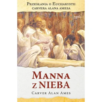 Manna z nieba wyd. 2023 - Ames Carver Alan