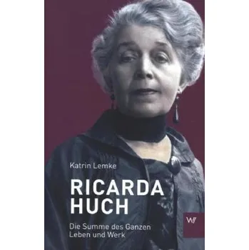 Literární biografie Ricarda Huch - Lemke, Katrin