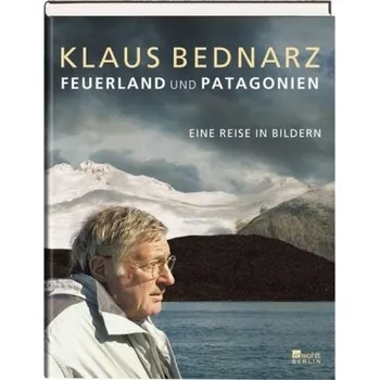 Cestování Feuerland und Patagonien - Klaus Bednarz