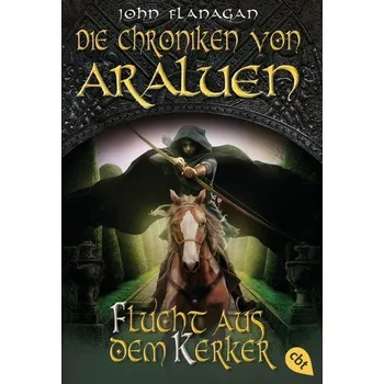 Die Chroniken von Araluen - Flucht aus dem Kerker - John Flanagan