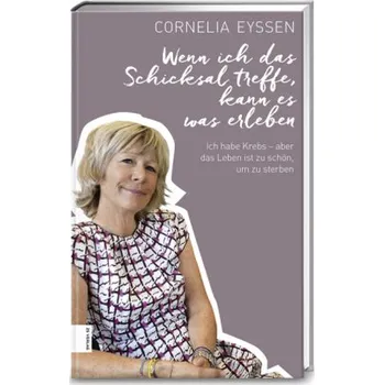 Wenn ich das Schicksal treffe, kann es was erleben - Eyssen, Cornelia