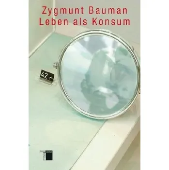 Leben als Konsum - Zygmunt Bauman