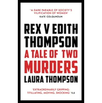 Rex v Edith Thompson - LAURA THOMPSON [EN] (2018, Taschenbuch, Head of Zeus)