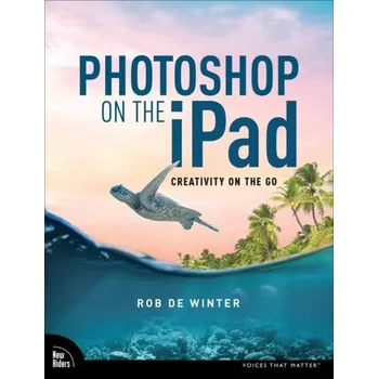 Photoshop on the iPad - de Winter, Rob