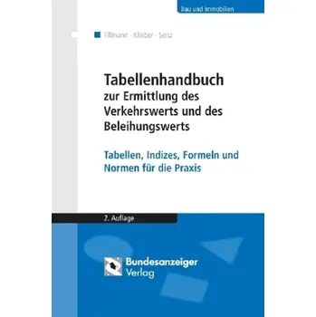 Tabellenhandbuch zur Ermittlung des Verkehrswerts und des Beleihungswerts - Seitz, Wolfgang