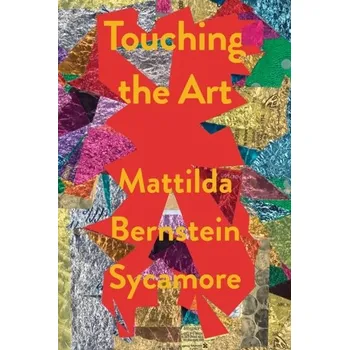 Literární biografie Touching The Art - Sycamore, Mattilda aka Matt Bernstein