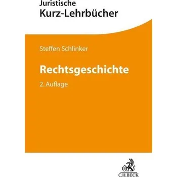 Rechtsgeschichte - Schlinker, Steffen [DE] (2023, Brožovaná, C.H. Beck)