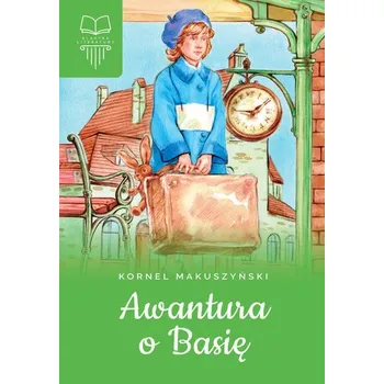 Awantura o Basię. Bez opracowania TW - Kornel Makuszyński